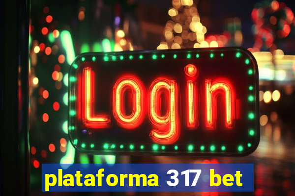 plataforma 317 bet